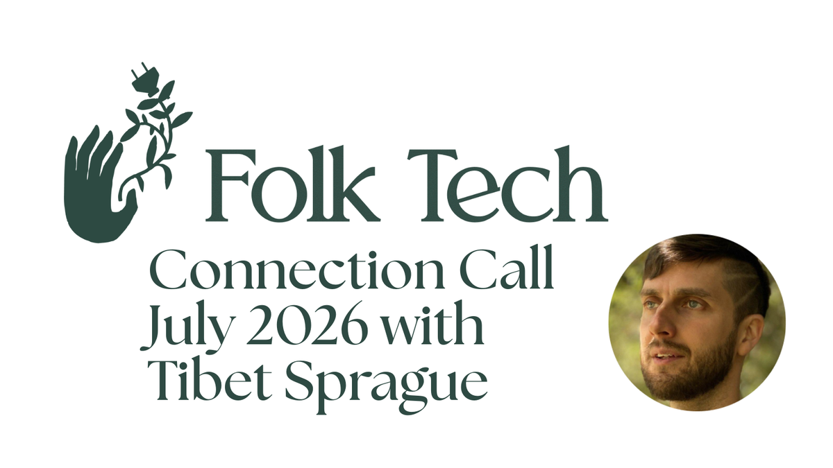 Join us for Folk Tech Connection Call July 2026 - with Tibet Sprague!